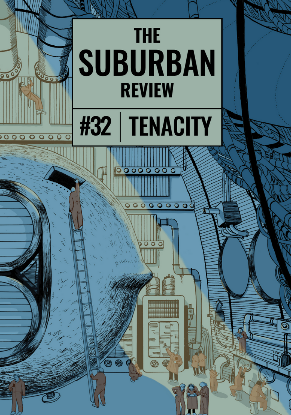 The image is the front cover of The Suburban Review Issue 32: Tenacity. The cover is an illustration of labourers in orange suits in an ambiguous blue workstation. There is a green beam of light shining down from the top left corner of the illustration, which highlights a worker at the top of a ladder opening the hatch to a large dome.