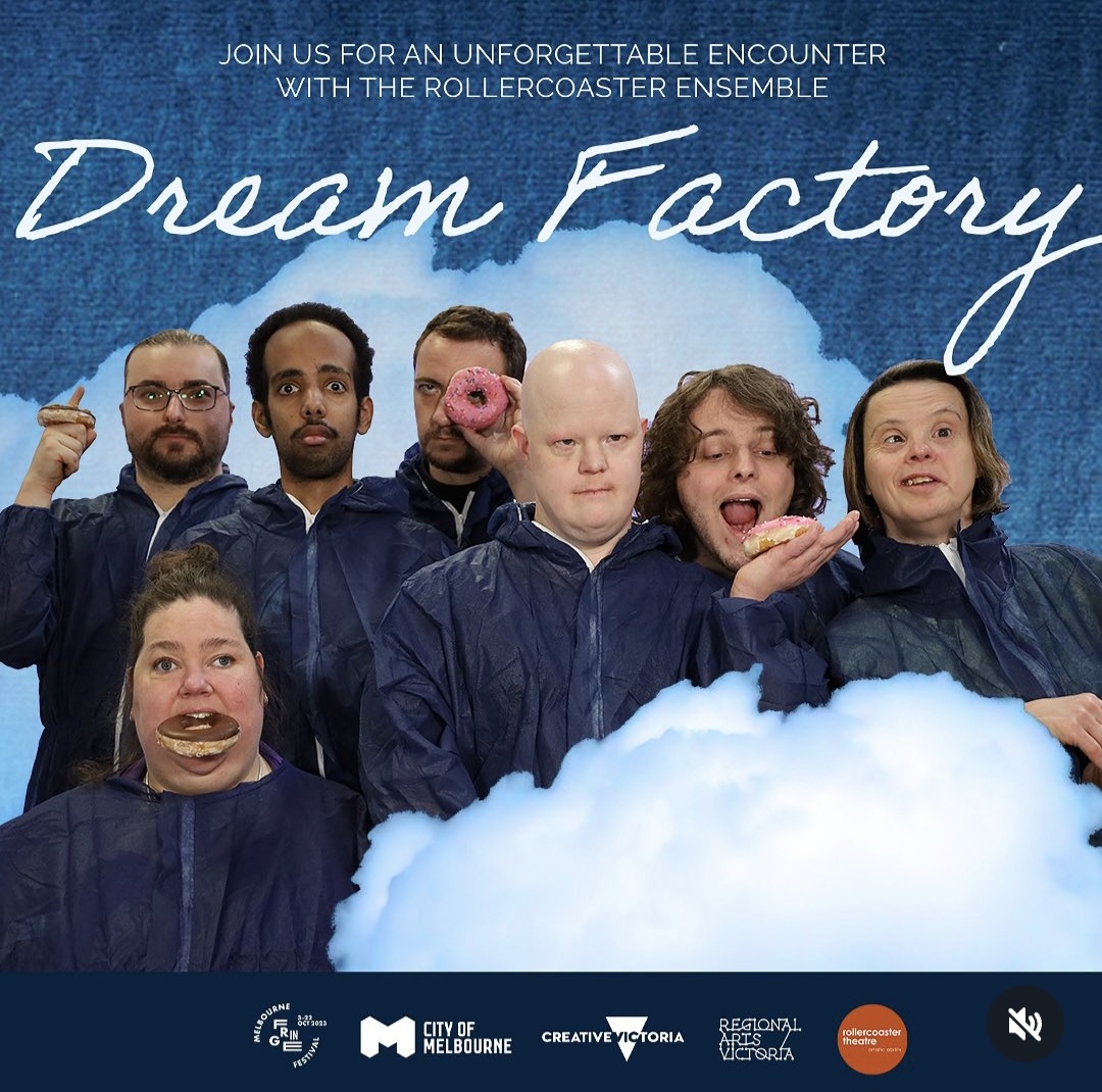 The image is a promotional poster for an event titled ‘Dream Factory’ featuring the Rollercoaster ensemble. The poster shows seven people standing together, all wearing blue jumpsuits. They are posing with playful expressions and some are holding or eating donuts. The background is a blue sky with white clouds. At the top, the text reads “Join us for an unforgettable encounter with the Rollercoaster Ensemble”. At the bottom there are logos for the City of Melbourne, Creative Victoria, Regional Arts Victoria and Rollercoaster Theatre Company.